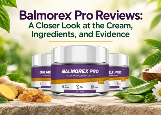 Balmorex Pro Reviews: A Closer Look at the Cream, Ingredients, and Evidence